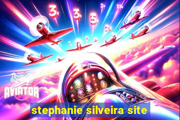 stephanie silveira site